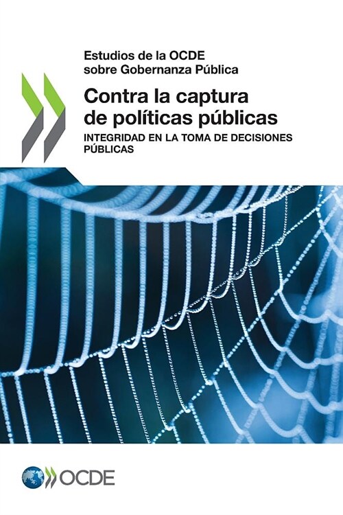 Estudios de la Ocde Sobre Gobernanza P?lica Contra La Captura de Pol?icas P?licas Integridad En La Toma de Decisiones P?licas (Paperback)