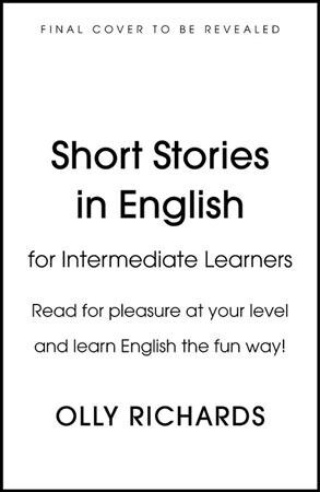 Short Stories in English  for Intermediate Learners : Read for pleasure at your level, expand your vocabulary and learn English the fun way! (Paperback)