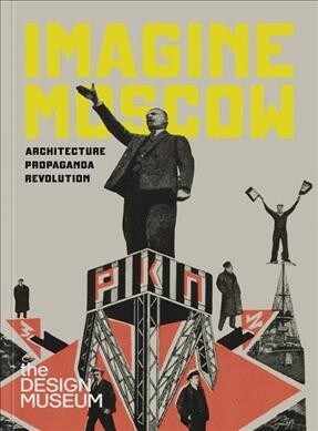 Imagine Moscow : Architecture Propaganda Revolution (Hardcover, 2 New edition)