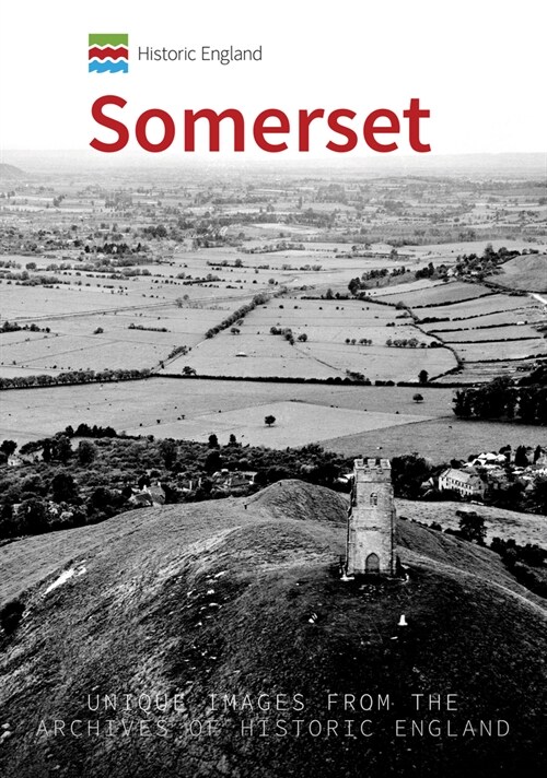 Historic England: Somerset : Unique Images from the Archives of Historic England (Paperback)