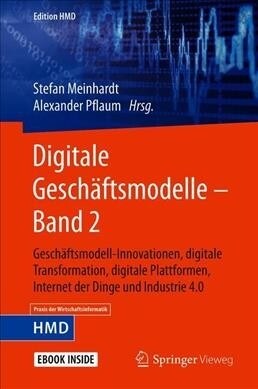Digitale Gesch?tsmodelle - Band 2: Gesch?tsmodell-Innovationen, Digitale Transformation, Digitale Plattformen, Internet Der Dinge Und Industrie 4.0 (Hardcover, 1. Aufl. 2019)