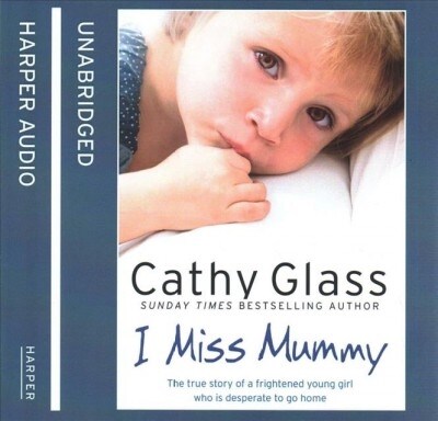I Miss Mummy: The True Story of a Frightened Young Girl Who Is Desperate to Go Home (Audio CD)