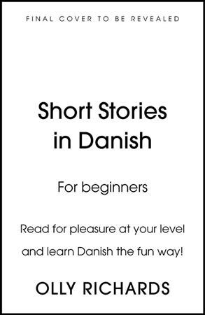 Short Stories in Danish for Beginners : Read for pleasure at your level, expand your vocabulary and learn Danish the fun way! (Paperback)