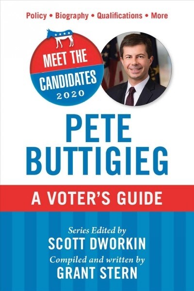 Meet the Candidates 2020: Pete Buttigieg: A Voters Guide (Paperback)