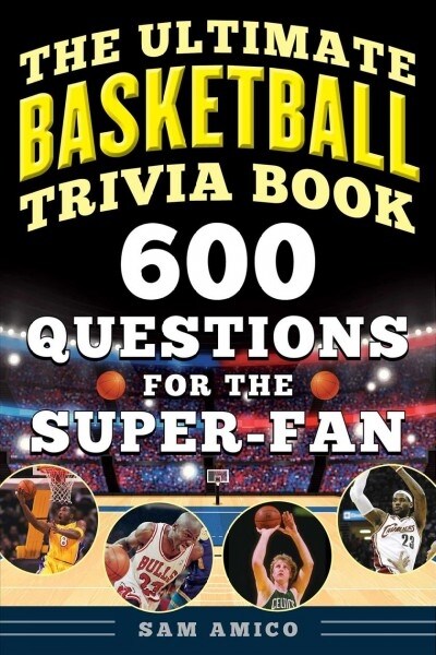 The Ultimate Basketball Trivia Book: 600 Questions for the Super-Fan (Paperback)