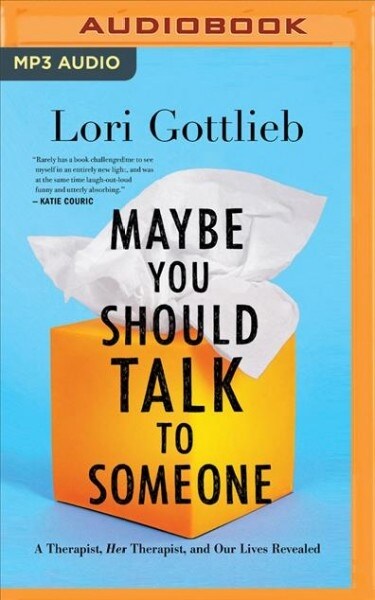 Maybe You Should Talk to Someone: A Therapist, Her Therapist, and Our Lives Revealed (MP3 CD)