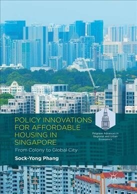 Policy Innovations for Affordable Housing in Singapore: From Colony to Global City (Paperback, Softcover Repri)