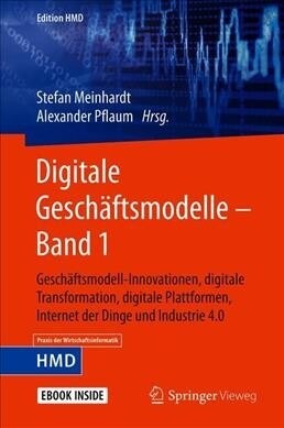 Digitale Gesch?tsmodelle - Band 1: Gesch?tsmodell-Innovationen, Digitale Transformation, Digitale Plattformen, Internet Der Dinge Und Industrie 4.0 (Hardcover, 1. Aufl. 2019)