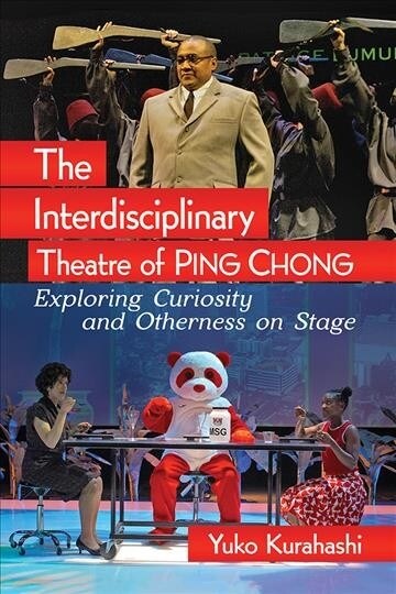 The Interdisciplinary Theatre of Ping Chong: Exploring Curiosity and Otherness on Stage (Paperback)