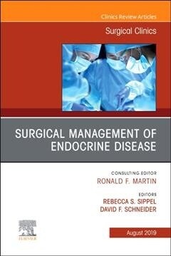 Surgical Management of Endocrine Disease, an Issue of Surgical Clinics: Volume 99-4 (Hardcover)
