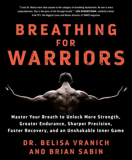Breathing for Warriors: Master Your Breath to Unlock More Strength, Greater Endurance, Sharper Precision, Faster Recovery, and an Unshakable I (Paperback)