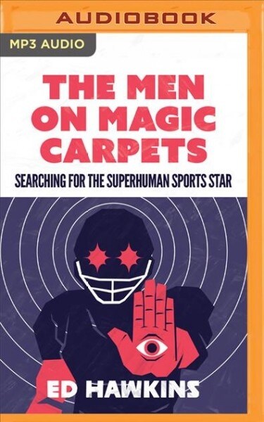 The Men on Magic Carpets: Searching for the Superhuman Sports Star: The Quest for the Superhuman Sports Star (MP3 CD)
