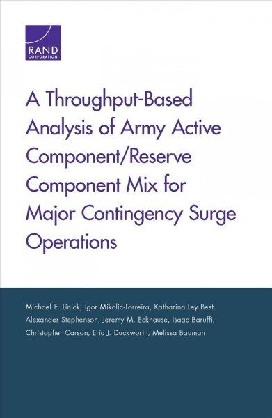 A Throughput-based Analysis of Army Active Component/Reserve Component Mix for Major Contingency Surge Operations (Paperback)