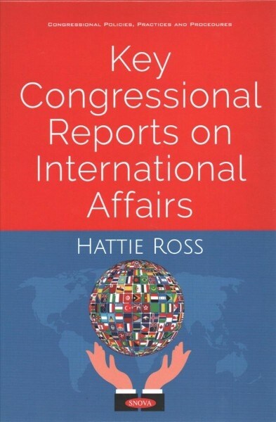 Key Congressional Reports on International Affairs. (Hardcover)