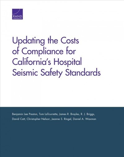 Updating the Costs of Compliance for Californias Hospital Seismic Safety Standards (Paperback)
