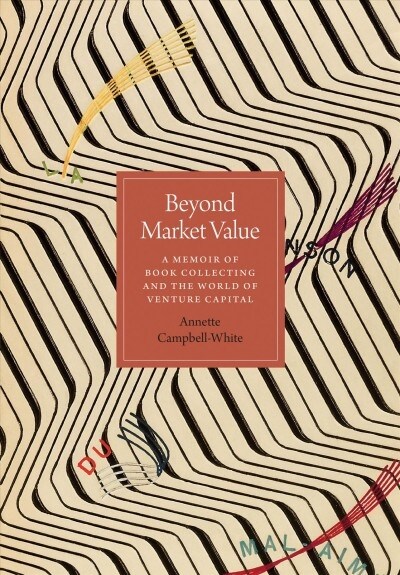 Beyond Market Value: A Memoir of Book Collecting and the World of Venture Capital (Hardcover)