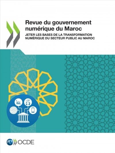 Revue Du Gouvernement Num?ique Du Maroc Jeter Les Bases de la Transformation Num?ique Du Secteur Public Au Maroc (Paperback)