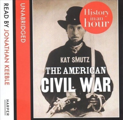 The American Civil War: History in an Hour (Audio CD)