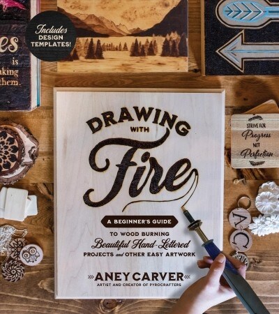 Drawing with Fire: A Beginners Guide to Woodburning Beautiful Hand-Lettered Projects and Other Easy Artwork (Paperback)