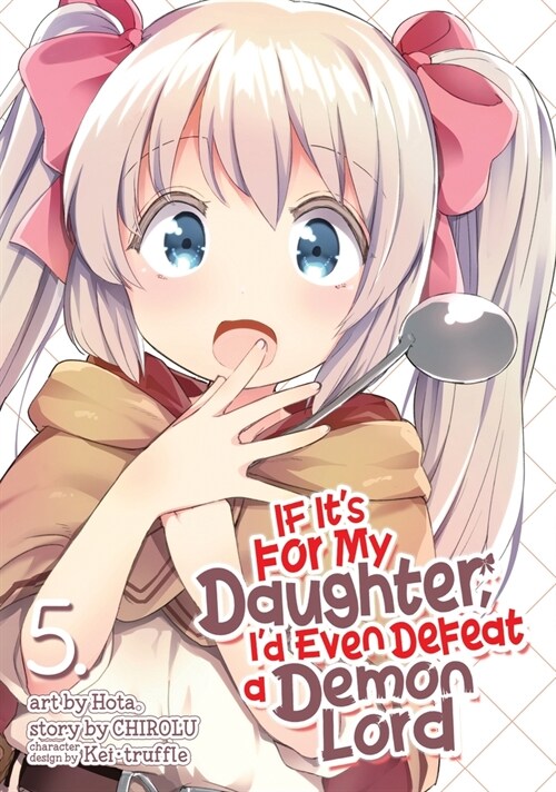 If Its for My Daughter, Id Even Defeat a Demon Lord (Manga) Vol. 5 (Paperback)