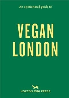 Opinionated Guide To Vegan London, An: First Edition (Paperback)