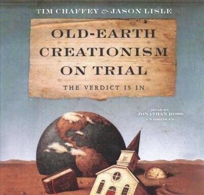 Old-Earth Creationism on Trial: The Verdict Is in (Audio CD)