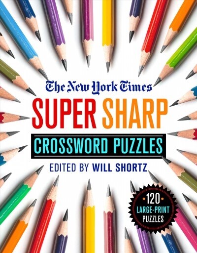 The New York Times Super Sharp Crossword Puzzles: 120 Large-Print Puzzles (Paperback)