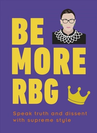 BE MORE RGB: Speak Truth and Dissent with Supreme Style (Hardcover)
