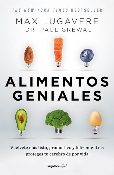 Alimentos Geniales: Vu?vete M? Listo, Productivo Y Feliz Mientras Proteges Tu Cerebro de Por Vida / Genius Foods: Become Smarter, Happier, and More (Paperback)