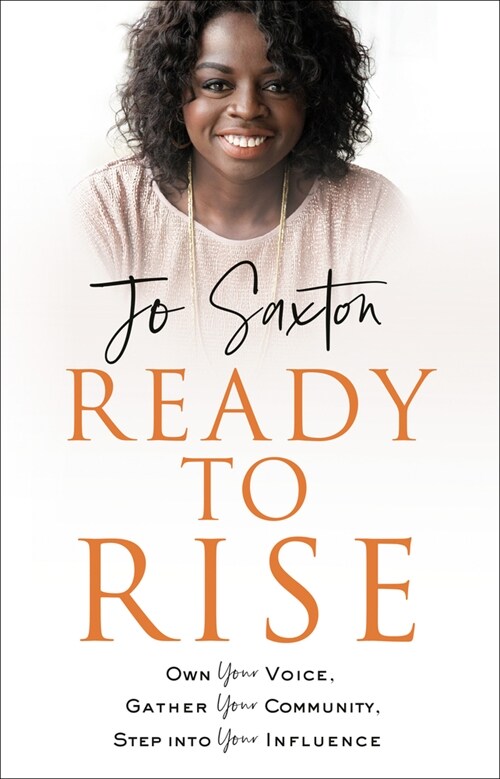 Ready to Rise: Own Your Voice, Gather Your Community, Step Into Your Influence (Paperback)