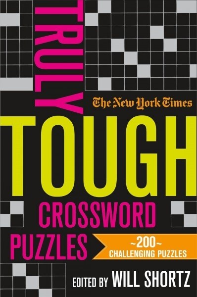 The New York Times Truly Tough Crossword Puzzles, Volume 1: 200 Challenging Puzzles (Paperback)