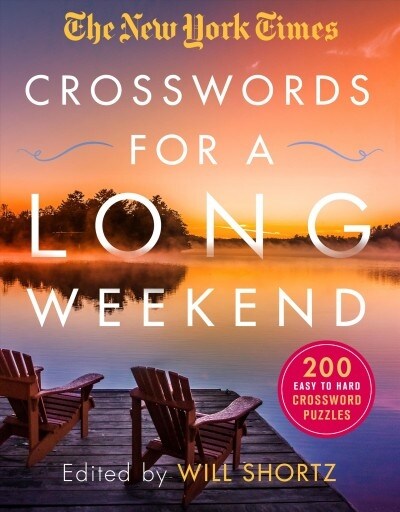 The New York Times Crosswords for a Long Weekend: 200 Easy to Hard Crossword Puzzles (Paperback)
