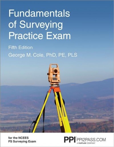 Ppi Fundamentals of Surveying Practice Exam, 5th Edition - Comprehensive Practice Exam for the Ncees Fs Surveying Exam (Paperback, 5)