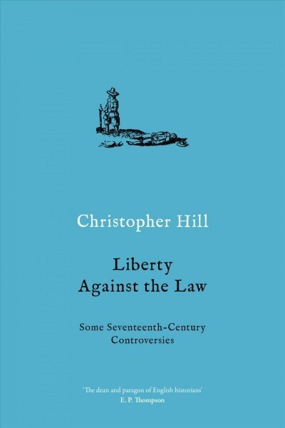 Liberty against the Law : Some Seventeenth-Century Controversies (Paperback)