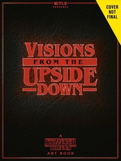 Visions from the Upside Down: Stranger Things Artbook (Hardcover)
