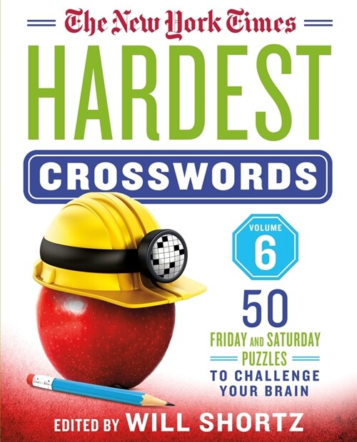 The New York Times Hardest Crosswords Volume 6: 50 Friday and Saturday Puzzles to Challenge Your Brain (Spiral)