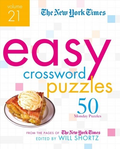 The New York Times Easy Crossword Puzzles Volume 21: 50 Monday Puzzles from the Pages of the New York Times (Spiral)