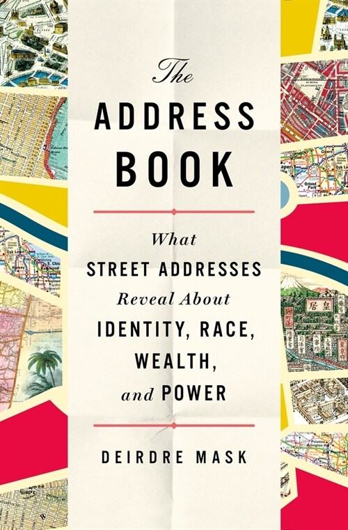 The Address Book: What Street Addresses Reveal about Identity, Race, Wealth, and Power (Hardcover)