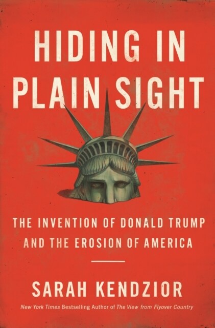 [중고] Hiding in Plain Sight: The Invention of Donald Trump and the Erosion of America (Hardcover)