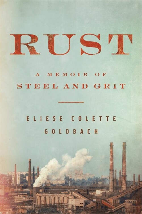 Rust: A Memoir of Steel and Grit (Hardcover)