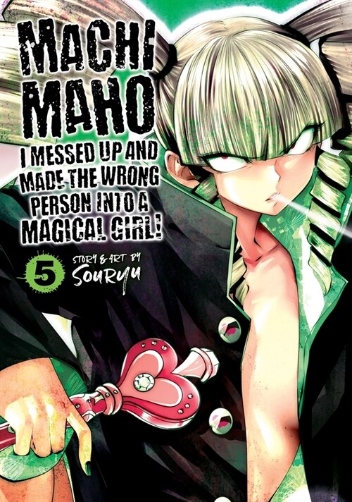 Machimaho: I Messed Up and Made the Wrong Person Into a Magical Girl! Vol. 5 (Paperback)