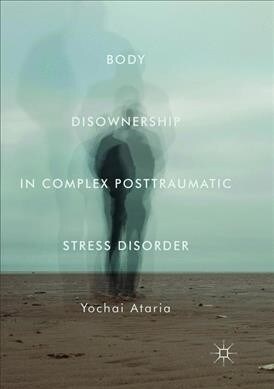Body Disownership in Complex Posttraumatic Stress Disorder (Paperback)