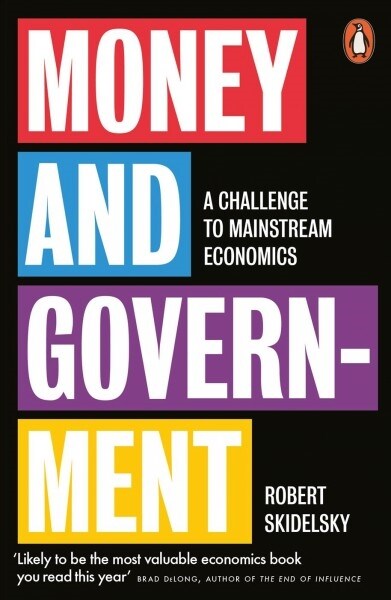Money and Government : A Challenge to Mainstream Economics (Paperback)