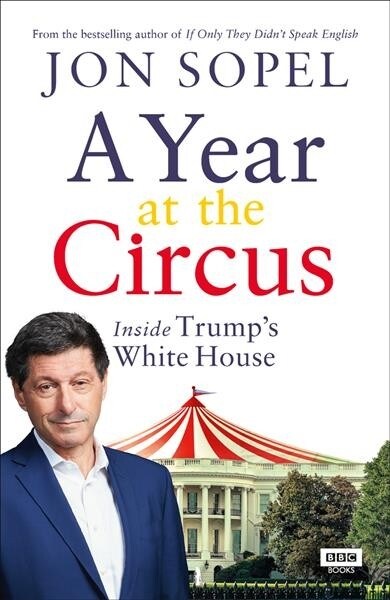 A Year At The Circus : Inside Trumps White House (Hardcover)