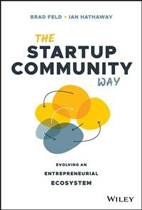 The Startup Community Way: Evolving an Entrepreneurial Ecosystem (Hardcover)