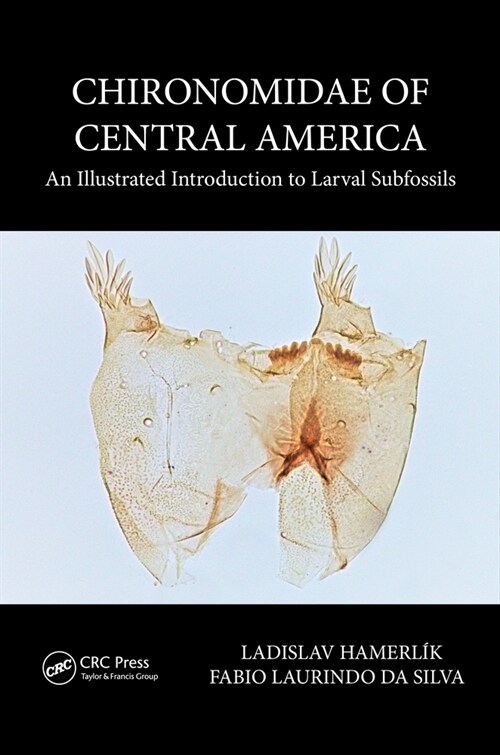 Chironomidae of Central America : An Illustrated Introduction To Larval Subfossils (Paperback)