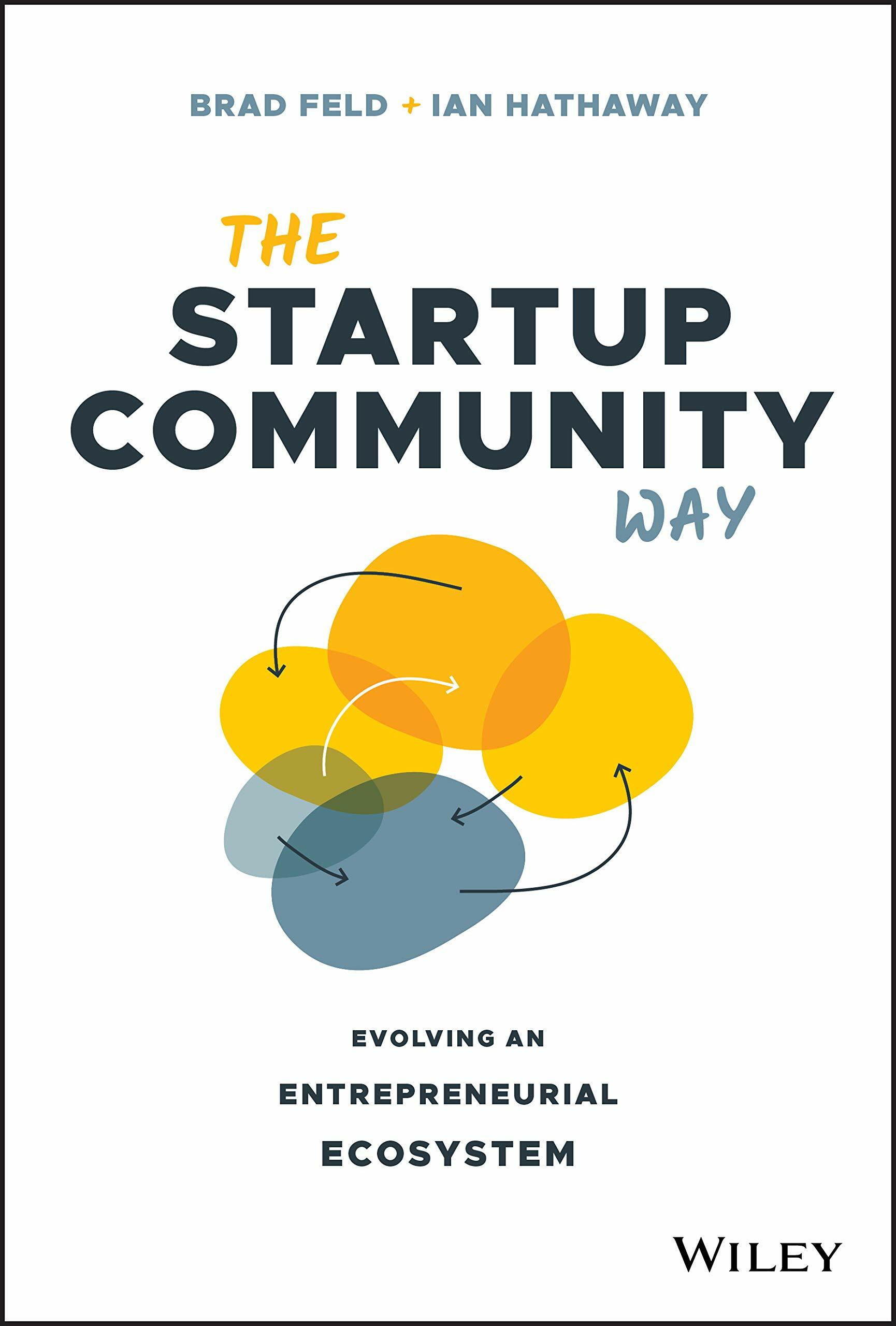 The Startup Community Way: Evolving an Entrepreneurial Ecosystem (Hardcover)