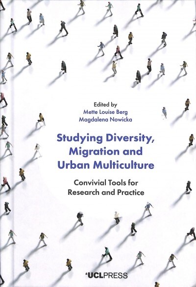 Studying Diversity, Migration and Urban Multiculture : Convivial Tools for Research and Practice (Hardcover)
