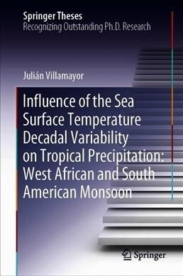 Influence of the Sea Surface Temperature Decadal Variability on Tropical Precipitation: West African and South American Monsoon (Hardcover, 2020)