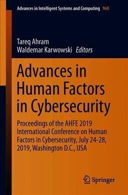 Advances in Human Factors in Cybersecurity: Proceedings of the Ahfe 2019 International Conference on Human Factors in Cybersecurity, July 24-28, 2019, (Paperback, 2020)